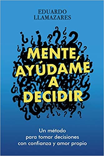 Mente, ayúdame a decidir