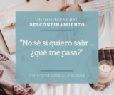 Dificultades del desconfinamiento «No sé si quiero salir…. ¿qué me pasa?»