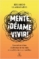 Mente, ¡déjame vivir!